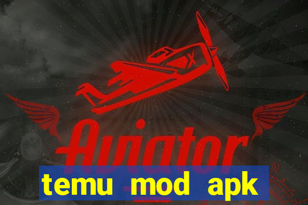 temu mod apk unlimited money